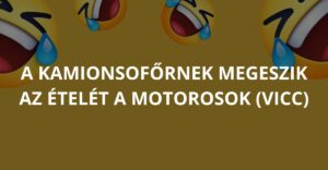 A kamionsofőrnek megeszik az ételét a motorosok (Vicc)