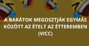 A barátok megosztják egymás között az ételt az étteremben (Vicc)