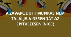 A zavarodott munkás nem találja a gerendát az építkezésen (Vicc)