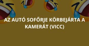 Az autó sofőrje körbejárta a kamerát (Vicc)