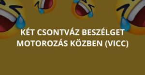 Két csontváz beszélget motorozás közben (Vicc)