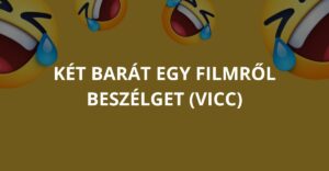 Két barát egy filmről beszélget (Vicc)