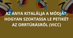 Az anya kitalálja a módját, hogyan szoktassa le Petikét az orrtúrásról (Vicc)