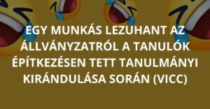 Egy munkás lezuhant az állványzatról a tanulók építkezésen tett tanulmányi kirándulása során (Vicc)