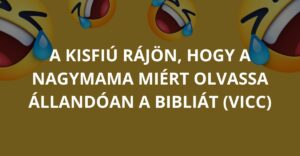 A kisfiú rájön, hogy a nagymama miért olvassa állandóan a Bibliát (Vicc)