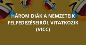 Három diák a nemzeteik felfedezéseiről vitatkozik (Vicc)