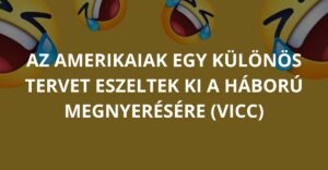 Az amerikaiak egy különös tervet eszeltek ki a háború megnyerésére (Vicc)