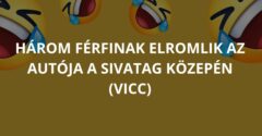 Három férfinak elromlik az autója a sivatag közepén (Vicc)