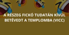 A részeg fickó tudatán kívül betévedt a templomba (Vicc)