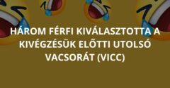 Három férfi kiválasztotta a kivégzésük előtti utolsó vacsorát (Vicc)