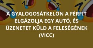 A gyalogosátkelőn a férfit elgázolja egy autó, és üzenetet küld a feleségének (Vicc)