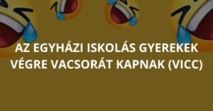 Az egyházi iskolás gyerekek végre vacsorát kapnak (Vicc)