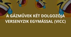 A gázművek két dolgozója versenyzik egymással (Vicc)