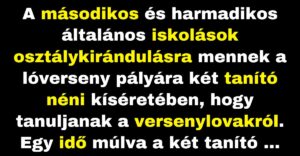 A másodikos és harmadikos általános iskolások osztálykirándulásra mennek a lóverseny pályára  (Vicc)