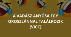 A vadász anyósa egy oroszlánnal találkozik (Vicc)