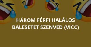 Három férfi halálos balesetet szenved (Vicc)