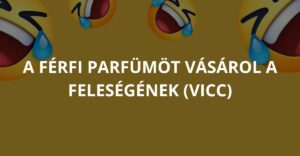 A férfi parfümöt vásárol a feleségének (Vicc)