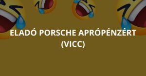 Eladó Porsche aprópénzért (Vicc)