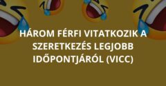 Három férfi vitatkozik a szeretkezés legjobb időpontjáról (Vicc)