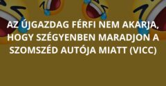 Az újgazdag férfi nem akarja, hogy szégyenben maradjon a szomszéd autója miatt (Vicc)