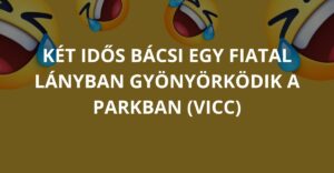 Két idős bácsi egy fiatal lányban gyönyörködik a parkban (Vicc)