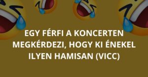 Egy férfi a koncerten megkérdezi, hogy ki énekel ilyen hamisan (Vicc)