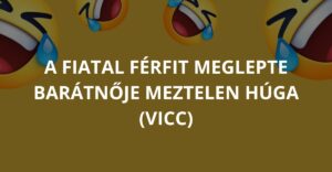 A fiatal férfit meglepte barátnője meztelen húga (Vicc)