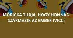 Móricka tudja, hogy honnan származik az ember (Vicc)