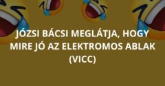 Józsi bácsi meglátja, hogy mire jó az elektromos ablak (Vicc)