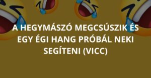 A hegymászó megcsúszik és egy égi hang próbál neki segíteni (Vicc)