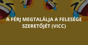 A férj megtalálja a felesége szeretőjét (Vicc)