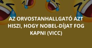 Az orvostanhallgató azt hiszi, hogy Nobel-díjat fog kapni (Vicc)