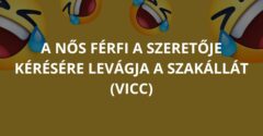 A nős férfi a szeretője kérésére levágja a szakállát (Vicc)