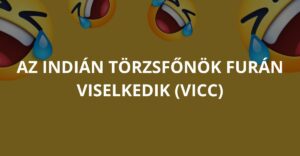 Az indián törzsfőnök furán viselkedik (Vicc)