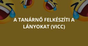 A tanárnő felkészíti a lányokat (Vicc)