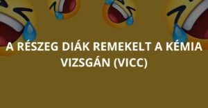 A részeg diák remekelt a kémia vizsgán (Vicc)