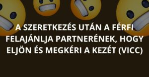 A szeretkezés után a férfi felajánlja partnerének, hogy eljön és megkéri a kezét (Vicc)