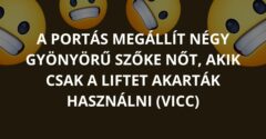 A portás megállít négy gyönyörű szőke nőt, akik csak a liftet akarták használni (Vicc)