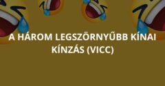 A három legszörnyűbb kínai kínzás (Vicc)